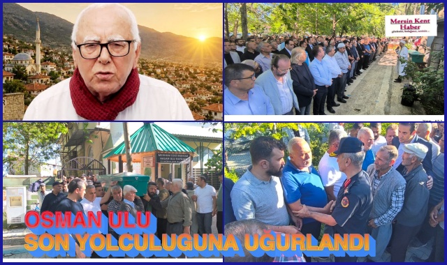 OSMAN ULU SON YOLCULUĞUNA UĞURLANDI