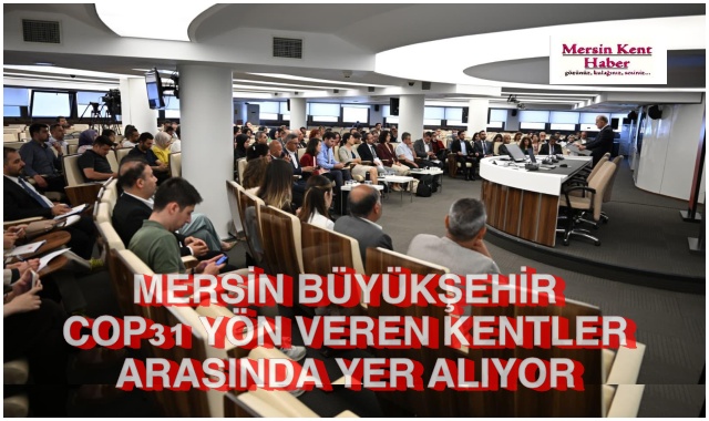 MERSİN BÜYÜKŞEHİR COP31 YÖN VEREN KENTLER ARASINDA YER ALIYOR