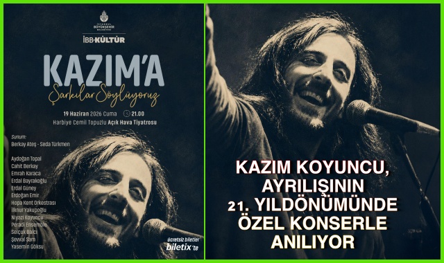  KAZIM KOYUNCU,  AYRILIŞININ 21. YILDÖNÜMÜNDE ÖZEL KONSERLE  ANILIYOR