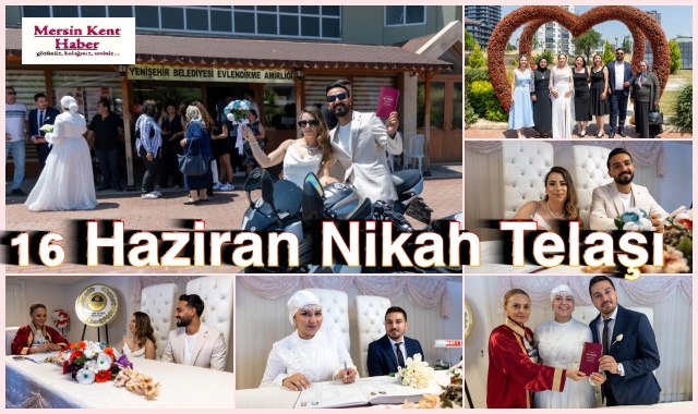 16 Haziran Nikah Telaşı