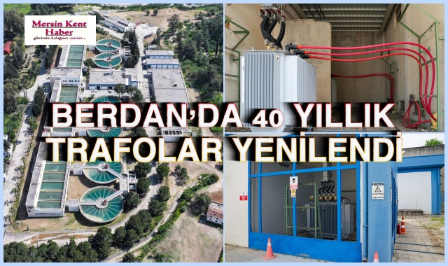 BERDAN’DA  40 YILLIK TRAFOLAR YENİLENDİ