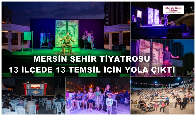 MERSİN ŞEHİR TİYATROSU 13 İLÇEDE 13 TEMSİL İÇİN YOLA ÇIKTI