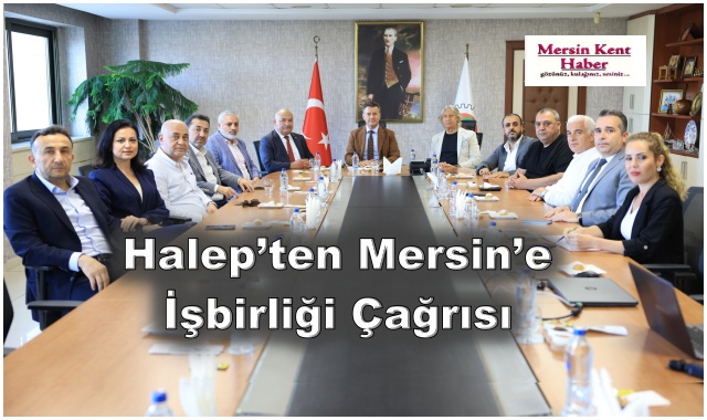 Halep’ten Mersin’e İşbirliği Çağrısı