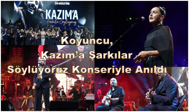 Koyuncu, Kazım’a Şarkılar Söylüyoruz Konseriyle Anıldı