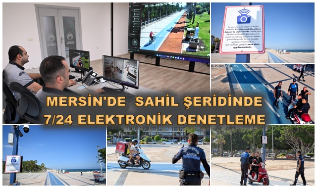 MERSİN'DE  SAHİL ŞERİDİNDE  7/24 ELEKTRONİK DENETLEME 