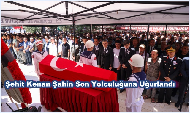 Şehit Kenan Şahin Son Yolculuğuna Uğurlandı