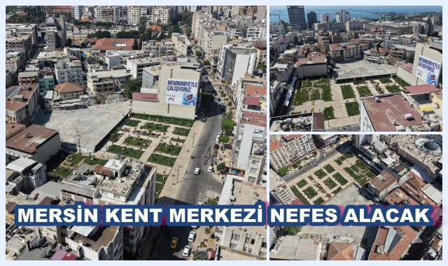 MERSİN KENT MERKEZİ NEFES ALACAK