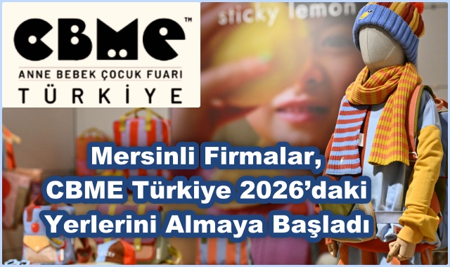 Mersinli Firmalar, CBME Türkiye 2026’daki Yerlerini Almaya Başladı