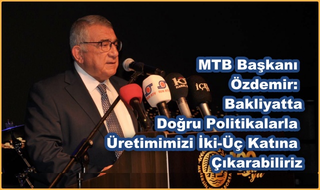 MTB Başkanı Özdemir: Bakliyatta Doğru Politikalarla Üretimimizi 2-3 Katına Çıkarabiliriz