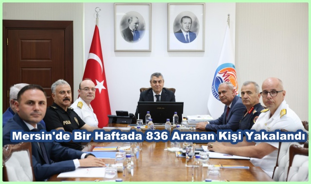 Mersin'de Bir Haftada 836 Aranan Kişi Yakalandı