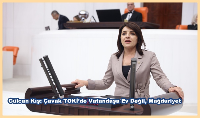 Gülcan Kış: Çavak TOKİ’de Vatandaşa Ev Değil, Mağduriyet 