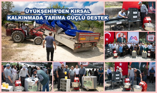 ÜYÜKŞEHİR’DEN KIRSAL KALKINMADA TARIMA GÜÇLÜ DESTEK