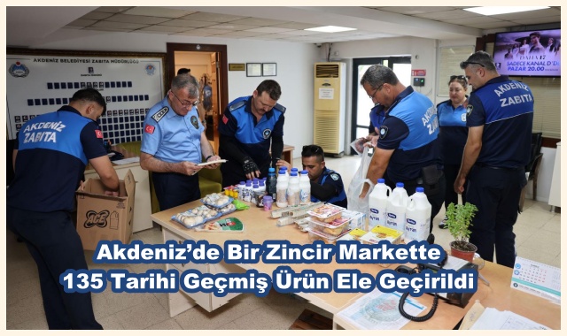 Akdeniz’de Bir Zincir Markette 135 Tarihi Geçmiş Ürün Ele Geçirildi