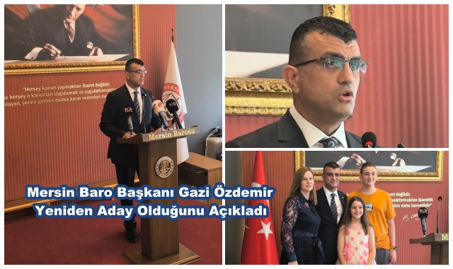 Mersin Baro Başkanı Gazi Özdemir Yeniden Aday Olduğunu Açıkladı