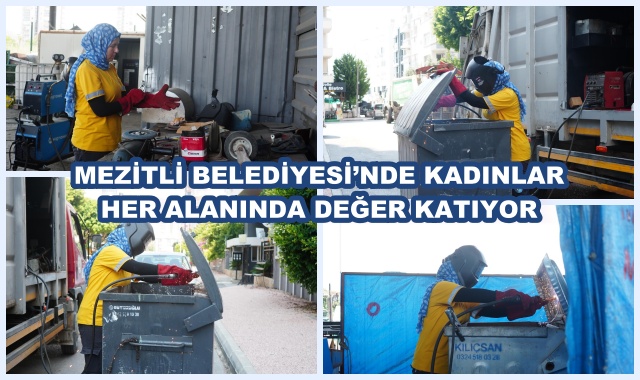 MEZİTLİ BELEDİYESİ’NDE KADINLAR HER ALANINDA DEĞER KATIYOR