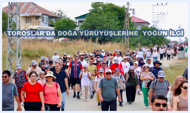 TOROSLAR'DA DOĞA YÜRÜYÜŞLERİNE  YOĞUN İLGİ