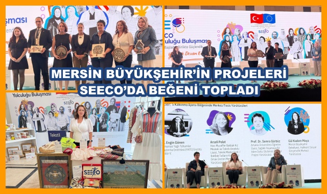 MERSİN BÜYÜKŞEHİR’İN PROJELERİ SEECO’DA BEĞENİ TOPLADI