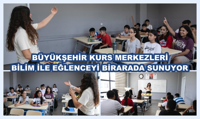 BÜYÜKŞEHİR KURS MERKEZLERİ BİLİM İLE EĞLENCEYİ BİRARADA SUNUYOR