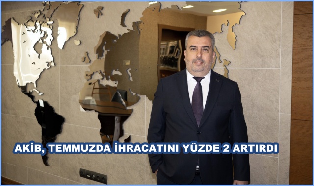 AKİB, TEMMUZDA İHRACATINI YÜZDE 2 ARTIRDI