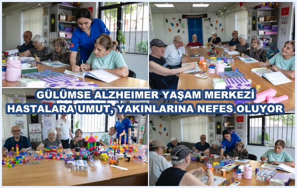 GÜLÜMSE ALZHEIMER YAŞAM MERKEZİ HASTALARA UMUT, YAKINLARINA NEFES OLUYOR