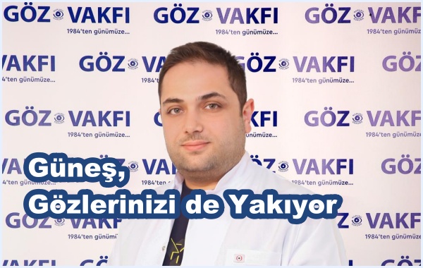 Güneş Gözlerinizi de Yakıyor