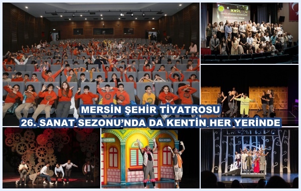 MERSİN ŞEHİR TİYATROSU 26. SANAT SEZONU’NDA DA KENTİN HER YERİNDE 