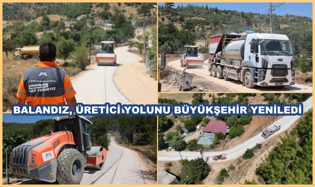  BALANDIZ, ÜRETİCİ YOLUNU BÜYÜKŞEHİR YENİLEDİ