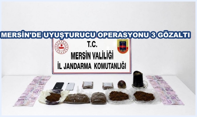 MERSİN'DE UYUŞTURUCU OPERASYONU 3 GÖZALTI