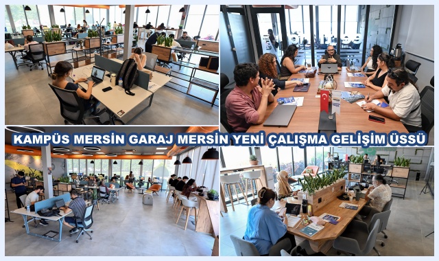 KAMPÜS MERSİN GARAJ MERSİN YENİ ÇALIŞMA GELİŞİM ÜSSÜ 