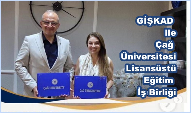 GİŞKAD ile Çağ Üniversitesi Lisansüstü Eğitim İş Birliği