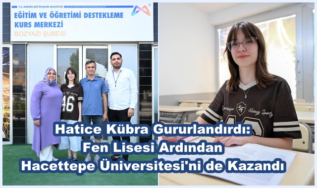 Hatice Kübra Gururlandırdı: Fen Lisesi Ardından Hacettepe Üniversitesi'ni de Kazandı 