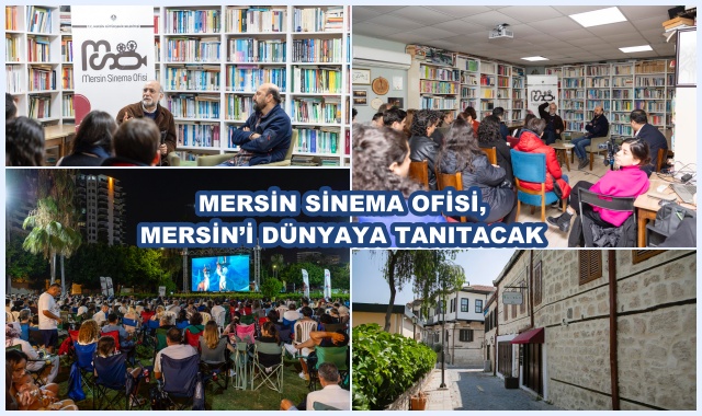 MERSİN SİNEMA OFİSİ,  MERSİN’İ DÜNYAYA TANITACAK