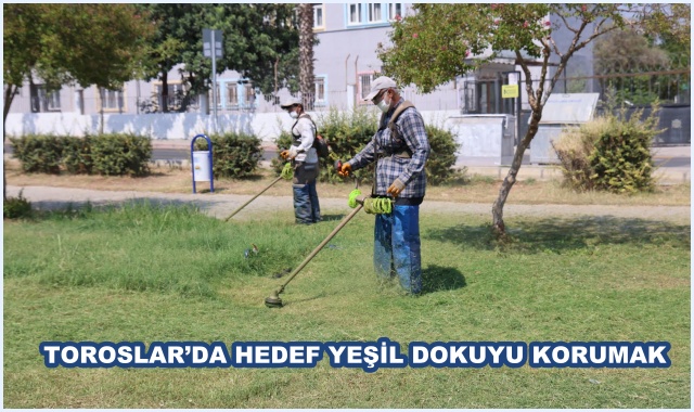 TOROSLAR’DA HEDEF YEŞİL DOKUYU KORUMAK