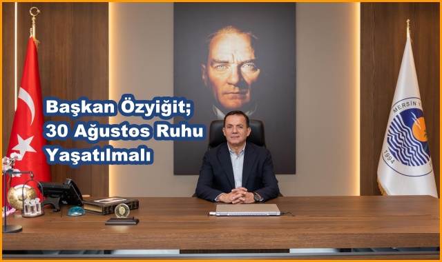 Başkan Özyiğit; 30 Ağustos Ruhu Yaşatılmalı