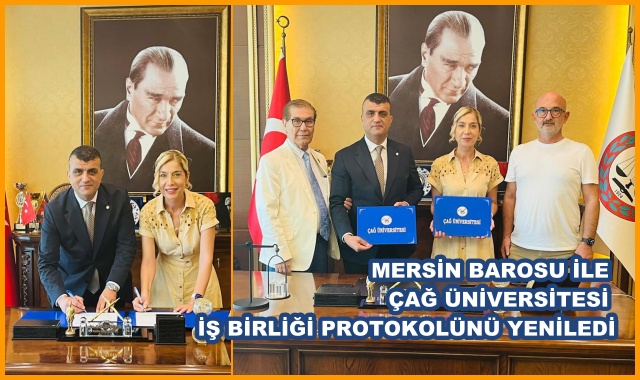 MERSİN BAROSU İLE ÇAĞ ÜNİVERSİTESİ İŞ BİRLİĞİ PROTOKOLÜNÜ YENİLEDİ