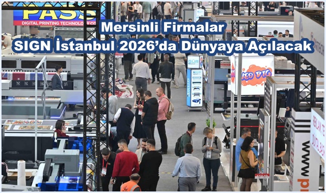 Mersinli Firmalar SIGN İstanbul 2026’da Dünyaya Açılacak
