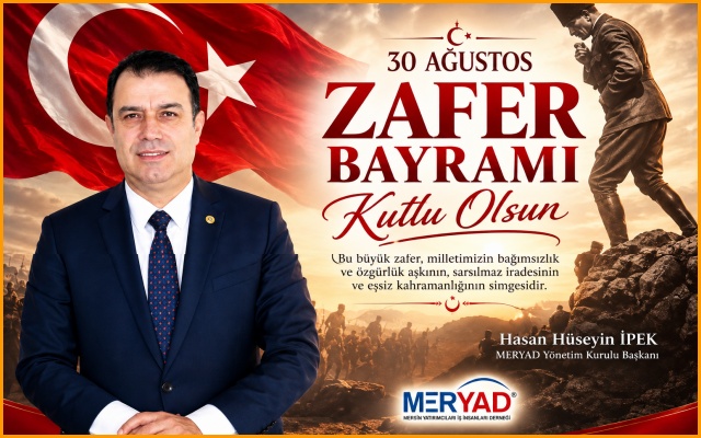 MERYAD Başkanı Hasan Hüseyin İpek 30 Ağustos Zafer Bayramı'nı Kutladı