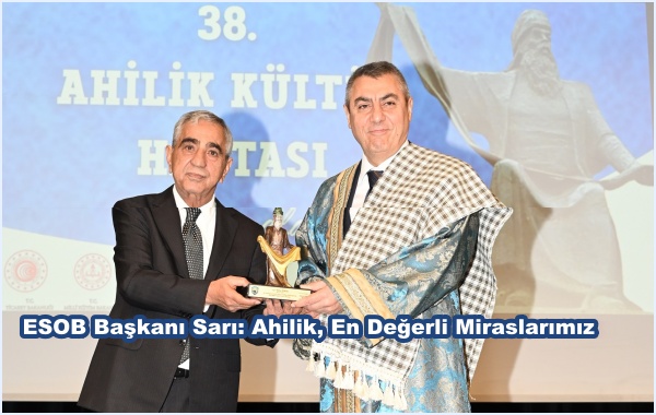 ESOB Başkanı Sarı: Ahilik, En Değerli Miraslarımız