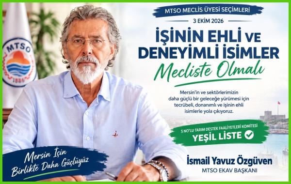 İSMAİL YAVUZ ÖZGÜVEN’DEN MTSO SEÇİMLERİNDE 'YEŞİL LİSTE' ÇIKIŞI: 'SEKTÖRÜN DENEYİMLİ İSİMLERİYLE YOLA ÇIKTIK'