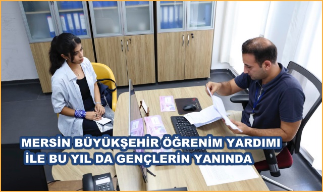 MERSİN BÜYÜKŞEHİR ÖĞRENİM YARDIMI İLE BU YIL DA GENÇLERİN YANINDA