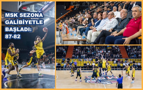 MSK SEZONA  GALİBİYETLE BAŞLADI: 87-82 