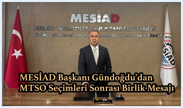 MESİAD Başkanı Gündoğdu’dan MTSO Seçimleri Sonrası Birlik Mesajı