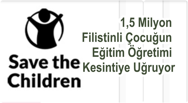 1,5 Milyon Filistinli Çocuğun Eğitim Öğretimi Kesintiye Uğruyor