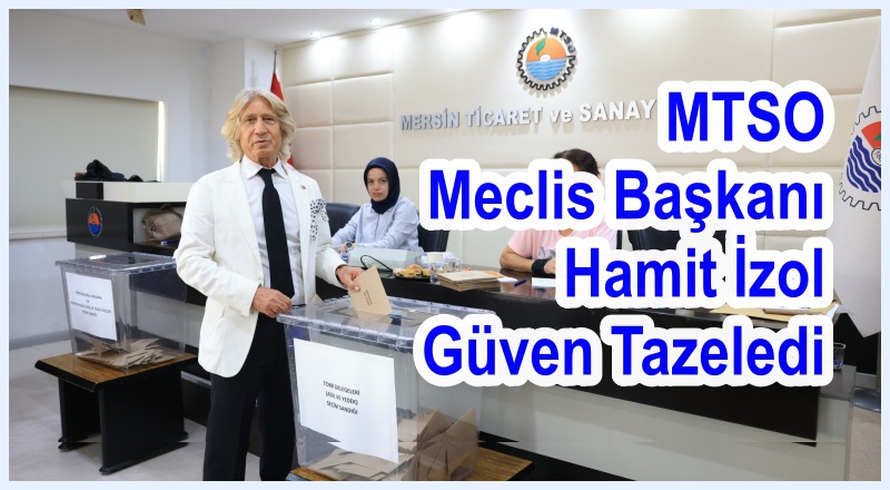 MTSO Meclis Başkanı Hamit İzol Güven Tazeledi 