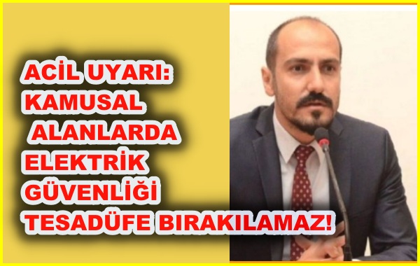 ACİL UYARI: KAMUSAL ALANLARDA ELEKTRİK GÜVENLİĞİ TESADÜFE BIRAKILAMAZ!