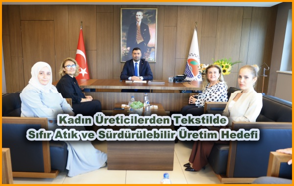 Kadın Üreticilerden Tekstilde Sıfır Atık ve Sürdürülebilir Üretim Hedefi