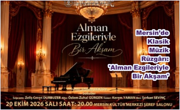 Mersin’de Klasik Müzik Rüzgârı: 'Alman Ezgileriyle Bir Akşam' 