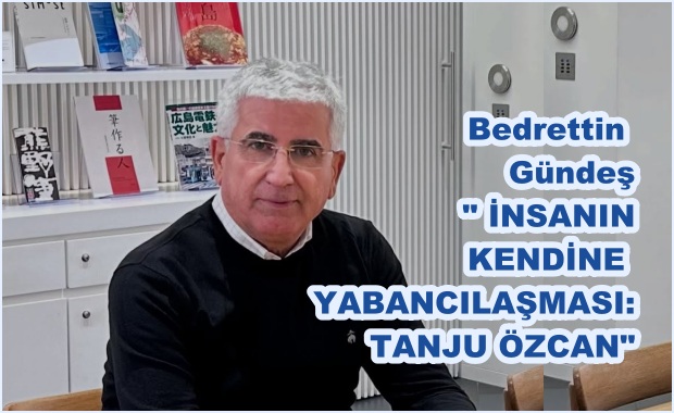 İNSANIN KENDİNE YABANCILAŞMASI: TANJU ÖZCAN