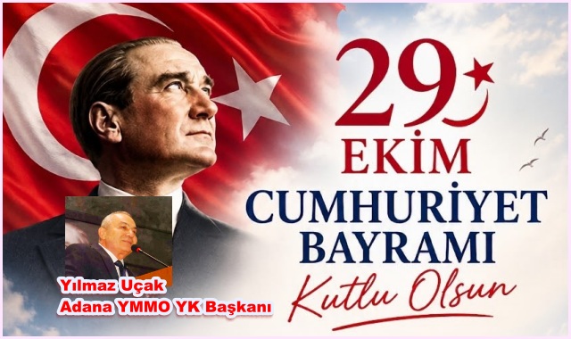 ADANA YMMO BAŞKANI UÇAK: CUMHURİYET BAYRAMINI KUTLADI